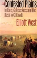 Les Plaines contestées : Indiens, chercheurs d'or et ruée vers le Colorado - The Contested Plains: Indians, Goldseekers, & the Rush to Colorado