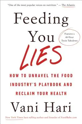 Feeding You Lies : How to Unravel the Food Industry's Playbook and Reclaim Your Health (En anglais seulement) - Feeding You Lies: How to Unravel the Food Industry's Playbook and Reclaim Your Health