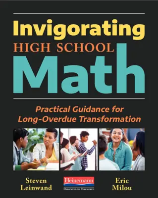 Invigorating High School Math : Conseils pratiques pour une transformation de longue haleine - Invigorating High School Math: Practical Guidance for Long-Overdue Transformation