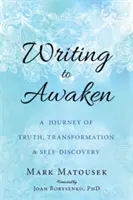 Écrire pour s'éveiller : Un voyage de vérité, de transformation et de découverte de soi - Writing to Awaken: A Journey of Truth, Transformation, and Self-Discovery