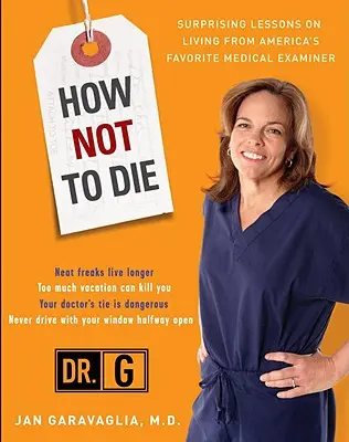 Comment ne pas mourir : Leçons surprenantes du médecin légiste préféré des Américains - How Not to Die: Surprising Lessons from America's Favorite Medical Examiner