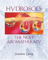 Hydrosols : La nouvelle aromathérapie - Hydrosols: The Next Aromatherapy