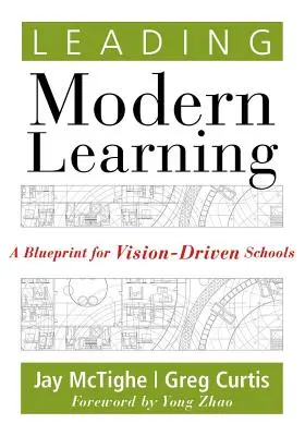 Diriger l'apprentissage moderne : Un plan d'action pour des écoles guidées par une vision - Leading Modern Learning: A Blueprint for Vision-Driven Schools