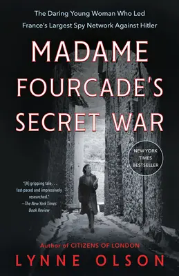 La guerre secrète de Madame Fourcade : La jeune femme audacieuse qui a dirigé le plus grand réseau d'espionnage français contre Hitler - Madame Fourcade's Secret War: The Daring Young Woman Who Led France's Largest Spy Network Against Hitler