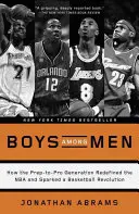 Boys Among Men : Comment la génération Prep-To-Pro a redéfini la NBA et déclenché une révolution du basket-ball - Boys Among Men: How the Prep-To-Pro Generation Redefined the NBA and Sparked a Basketball Revolution