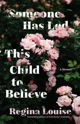 Quelqu'un a fait croire à cette enfant : Un mémoire - Someone Has Led This Child to Believe: A Memoir