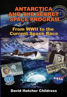 L'Antarctique et le programme spatial secret : De la Seconde Guerre mondiale à la course à l'espace actuelle - Antarctica and the Secret Space Program: From WWII to the Current Space Race