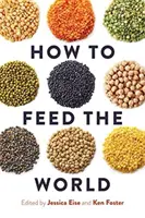 Comment nourrir le monde - How to Feed the World