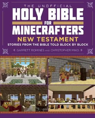 La Sainte Bible non officielle pour les Minecrafters : Nouveau Testament : Histoires de la Bible racontées bloc par bloc - The Unofficial Holy Bible for Minecrafters: New Testament: Stories from the Bible Told Block by Block