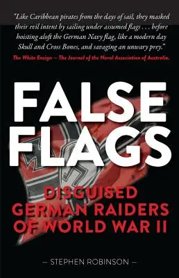 Faux drapeaux : Les raiders allemands déguisés de la Seconde Guerre mondiale - False Flags: Disguised German Raiders of World War II