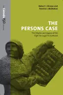 L'affaire « personne » : les origines et l'héritage de la lutte pour la personnalité juridique - The Persons Case: The Origins and Legacy of the Fight for Legal Personhood