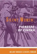 Femmes silencieuses : Les pionnières du cinéma - Silent Women: Pioneers of Cinema