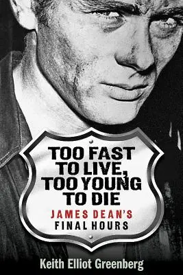 Trop rapide pour vivre, trop jeune pour mourir : les dernières heures de James Dean - Too Fast to Live, Too Young to Die: James Dean's Final Hours