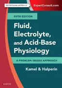 Physiologie des fluides, des électrolytes et de l'acide-base : Une approche basée sur les problèmes - Fluid, Electrolyte and Acid-Base Physiology: A Problem-Based Approach