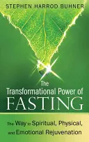 Le pouvoir de transformation du jeûne : La voie du rajeunissement spirituel, physique et émotionnel - The Transformational Power of Fasting: The Way to Spiritual, Physical, and Emotional Rejuvenation