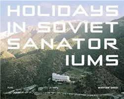 Vacances dans les sanatoriums soviétiques - Holidays in Soviet Sanatoriums