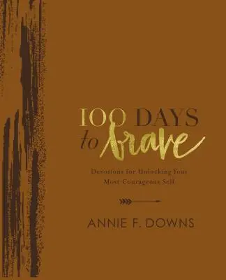 100 Days to Brave Deluxe Edition : Devotions for Unlocking Your Most Courageous Self (en anglais) - 100 Days to Brave Deluxe Edition: Devotions for Unlocking Your Most Courageous Self