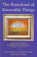 L'arc-en-ciel des choses connaissables : Un guide pratique de la psychologie transpersonnelle - Raincloud of Knowable Things: A Practical Guide to Transpersonal Psychology