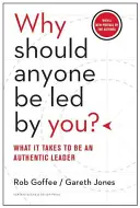 Pourquoi quelqu'un devrait-il être dirigé par vous ? Ce qu'il faut pour être un leader authentique - Why Should Anyone Be Led by You?: What It Takes to Be an Authentic Leader
