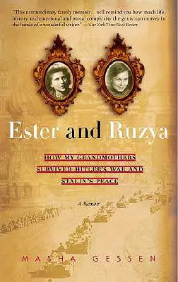 Ester et Ruzya : Comment mes grands-mères ont survécu à la guerre d'Hitler et à la paix de Staline - Ester and Ruzya: How My Grandmothers Survived Hitler's War and Stalin's Peace