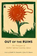 Sortir des ruines : L'émergence d'espaces d'apprentissage informels radicaux - Out of the Ruins: The Emergence of Radical Informal Learning Spaces