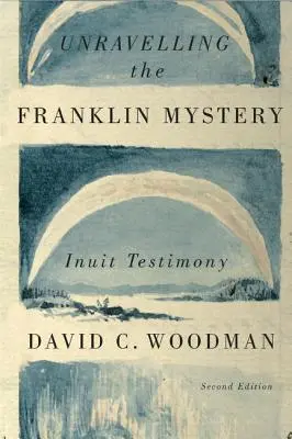 Percer le mystère Franklin, 5 : Le témoignage des Inuits - Unravelling the Franklin Mystery, 5: Inuit Testimony