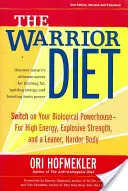 The Warrior Diet : Activez votre centrale biologique pour obtenir une énergie élevée, une force explosive et un corps plus maigre et plus dur. - The Warrior Diet: Switch on Your Biological Powerhouse for High Energy, Explosive Strength, and a Leaner, Harder Body