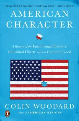 Le caractère américain : Une histoire de la lutte épique entre la liberté individuelle et le bien commun - American Character: A History of the Epic Struggle Between Individual Liberty and the Common Good
