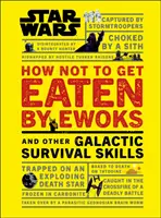 Star Wars : Comment ne pas se faire manger par les Ewoks et autres techniques de survie galactique - Star Wars How Not to Get Eaten by Ewoks and Other Galactic Survival Skills