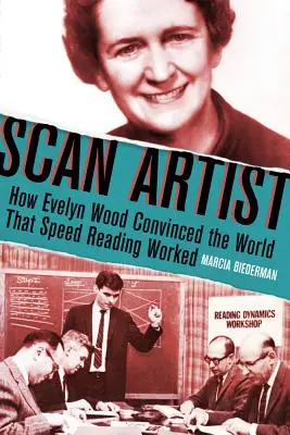 Scan Artist : Comment Evelyn Wood a convaincu le monde que la lecture rapide fonctionnait - Scan Artist: How Evelyn Wood Convinced the World That Speed-Reading Worked