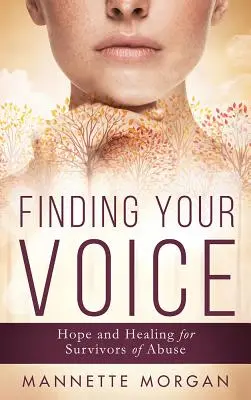 Trouver sa voix : Un chemin vers la guérison pour les survivants d'abus - Finding Your Voice: A Path to Recovery for Survivors of Abuse