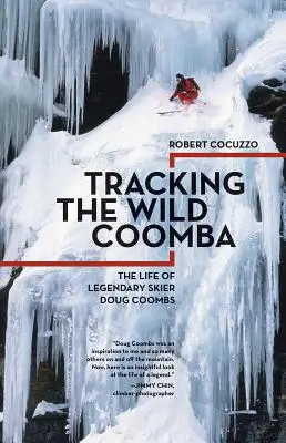 À la poursuite du sauvage Coomba : La vie du skieur légendaire Doug Coombs - Tracking the Wild Coomba: The Life of Legendary Skier Doug Coombs