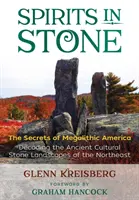 Les esprits dans la pierre : Les secrets de l'Amérique mégalithique - Spirits in Stone: The Secrets of Megalithic America