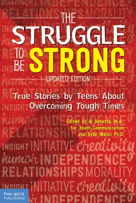 La lutte pour être fort : Histoires vraies d'adolescents qui surmontent les moments difficiles - The Struggle to Be Strong: True Stories by Teens about Overcoming Tough Times