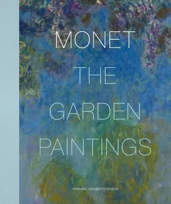 Monet : Les peintures de jardin - Monet: The Garden Paintings