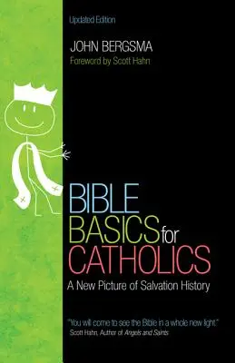 L'essentiel de la Bible pour les catholiques : Une nouvelle image de l'histoire du salut - Bible Basics for Catholics: A New Picture of Salvation History