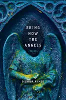 Bring Now the Angels : Poèmes - Bring Now the Angels: Poems