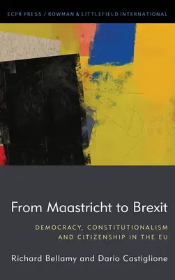 De Maastricht au Brexit : Démocratie, constitutionnalisme et citoyenneté dans l'UE - From Maastricht to Brexit: Democracy, Constitutionalism and Citizenship in the EU