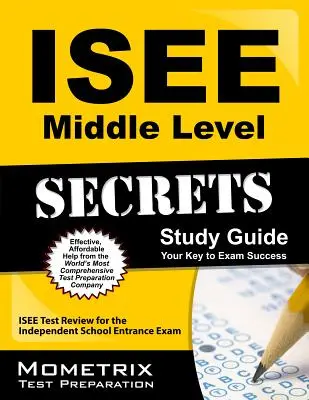 ISEE Middle Level Secrets Study Guide : ISEE Test Review for the Independent School Entrance Exam (Examen d'entrée dans les écoles indépendantes) - ISEE Middle Level Secrets Study Guide: ISEE Test Review for the Independent School Entrance Exam