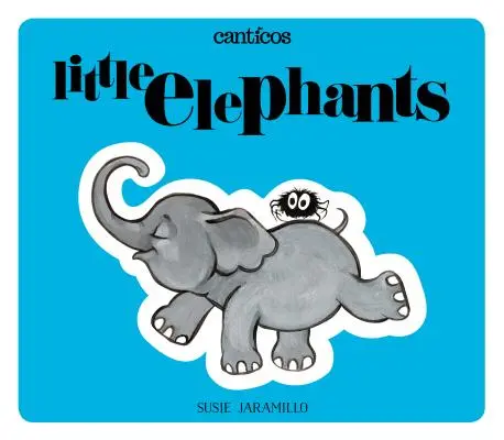 Les petits éléphants / Elefantitos : Un livre à découper bilingue - Little Elephants / Elefantitos: A Bilingual Lift-The-Flap Book