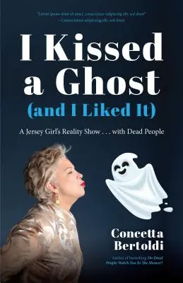 J'ai embrassé un fantôme (et j'ai aimé) : L'émission de téléréalité d'une fille de Jersey... avec des morts (pour les fans de Do Dead People Watch You Shower ou de Inside the Othe...) - I Kissed a Ghost (and I Liked It): A Jersey Girl's Reality Show . . . with Dead People (for Fans of Do Dead People Watch You Shower or Inside the Othe