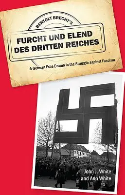 Furcht Und Elend Des Dritten Reiches de Bertolt Brecht : Un drame de l'exil allemand dans la lutte contre le fascisme - Bertolt Brecht's Furcht Und Elend Des Dritten Reiches: A German Exile Drama in the Struggle Against Fascism