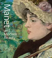 Manet et la beauté moderne : Les dernières années de l'artiste - Manet and Modern Beauty: The Artist's Last Years