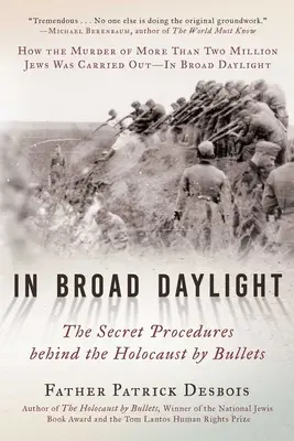 En plein jour : Les procédures secrètes derrière l'Holocauste par balles - In Broad Daylight: The Secret Procedures Behind the Holocaust by Bullets