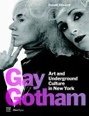 Gay Gotham : Art et culture underground à New York - Gay Gotham: Art and Underground Culture in New York