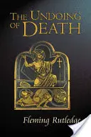 La défaite de la mort : Sermons pour la Semaine Sainte et Pâques - The Undoing of Death: Sermons for Holy Week and Easter