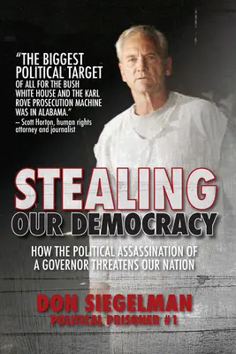 Le vol de notre démocratie : comment l'assassinat politique d'un gouverneur menace notre nation - Stealing Our Democracy: How the Political Assassination of a Governor Threatens Our Nation