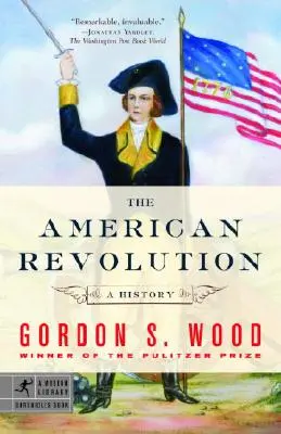 La révolution américaine : Une histoire - The American Revolution: A History