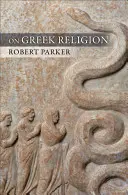 La religion grecque - On Greek Religion