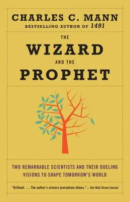 Le magicien et le prophète : Deux scientifiques remarquables et leurs visions opposées pour façonner le monde de demain - The Wizard and the Prophet: Two Remarkable Scientists and Their Dueling Visions to Shape Tomorrow's World